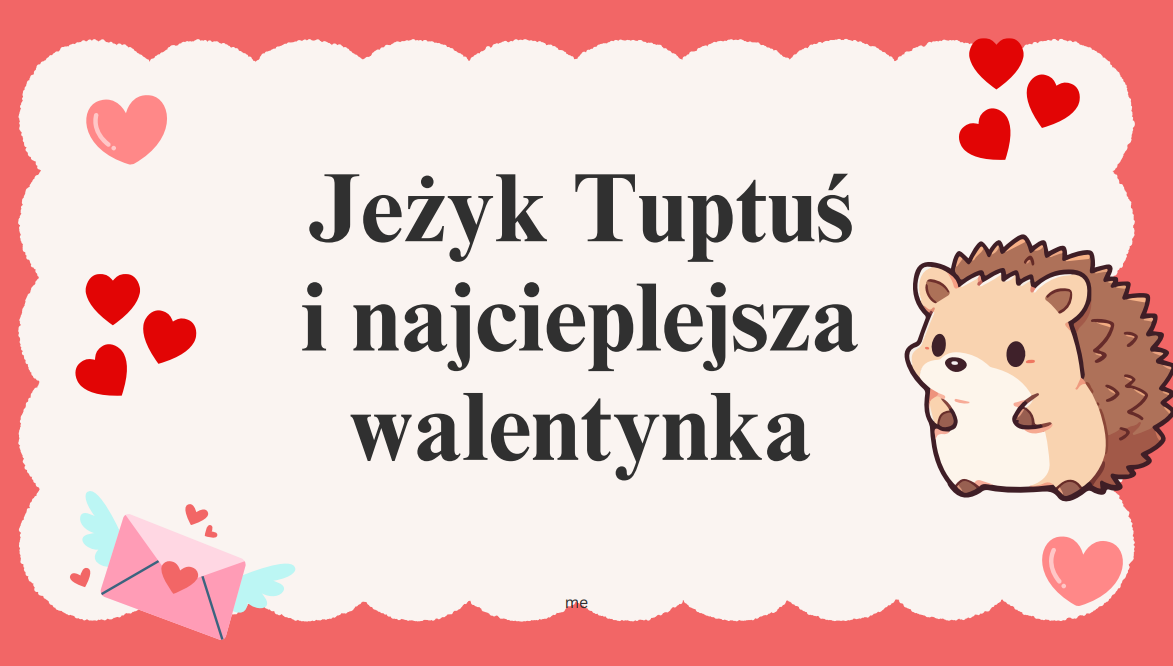 Walentynki Jeżyka Tuptusia-bajka i 4 plakaty