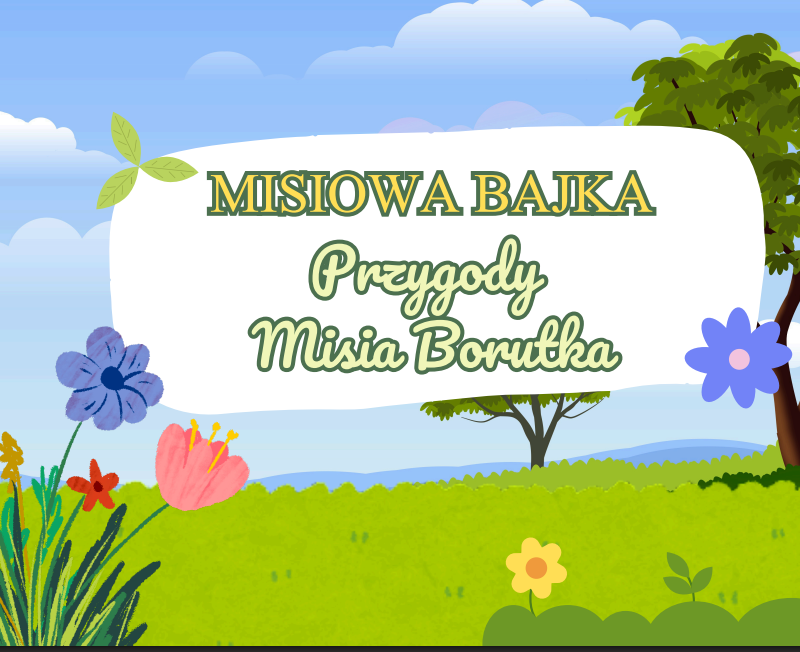 MISIOWA BAJKA-Przygody Misia Borutka