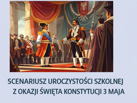 Święto Konstytucji 3 Maja-materiał edukacyjny na uroczystość,scenariusz