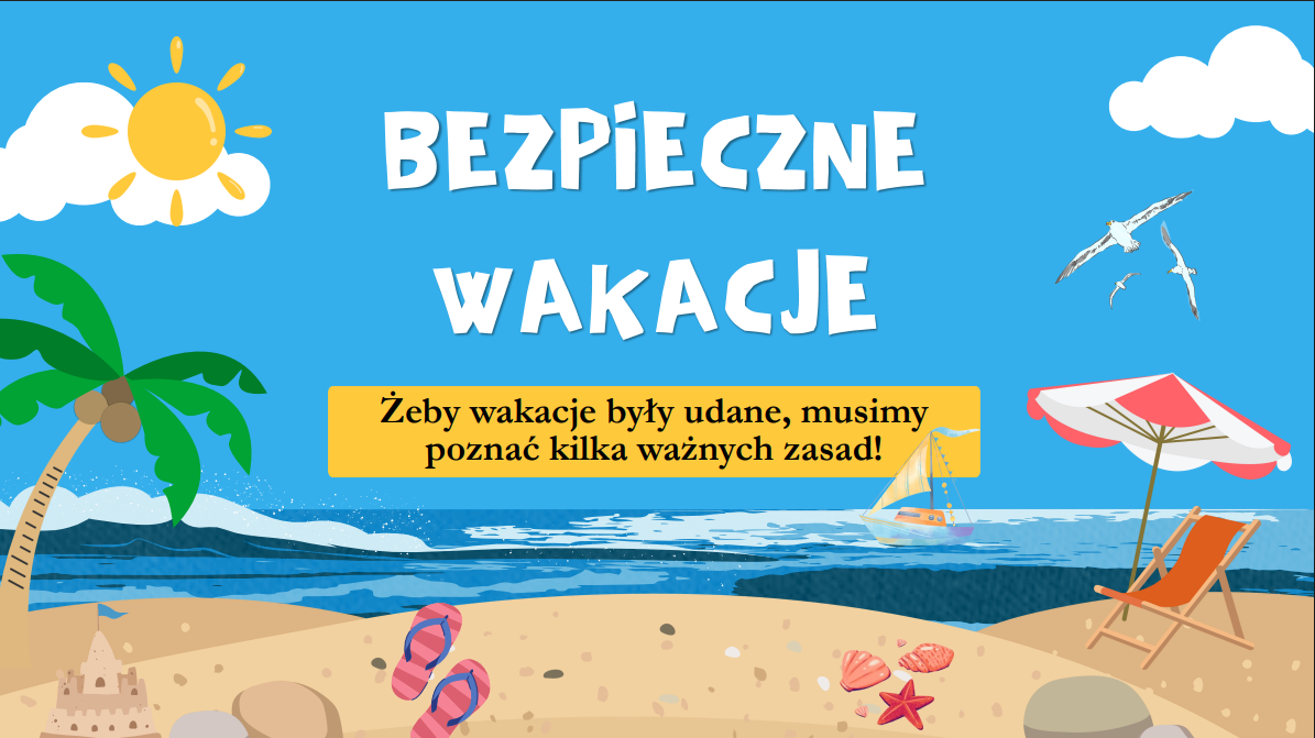 BEZPIECZNE WAKACJE-Projekt edukacyjny dla przedszkola i klas 1-3